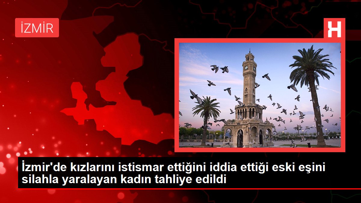 Son dakika haber | İzmir'de kızlarını istismar ettiğini iddia ettiği eski eşini silahla yaralayan kadın tahliye edildi