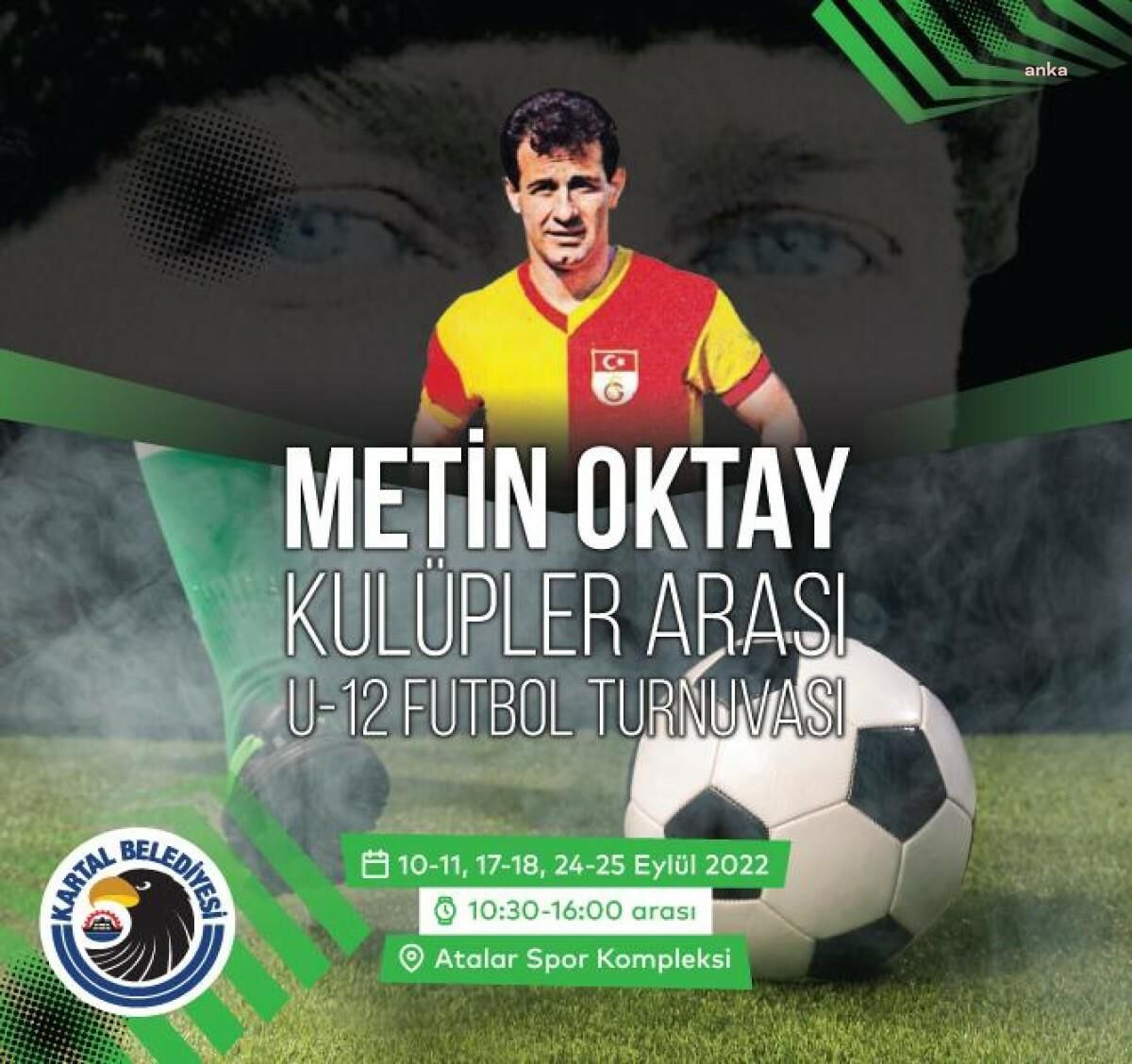 Kartal Belediyesinden Metin Oktay anısına futbol turnuvası
