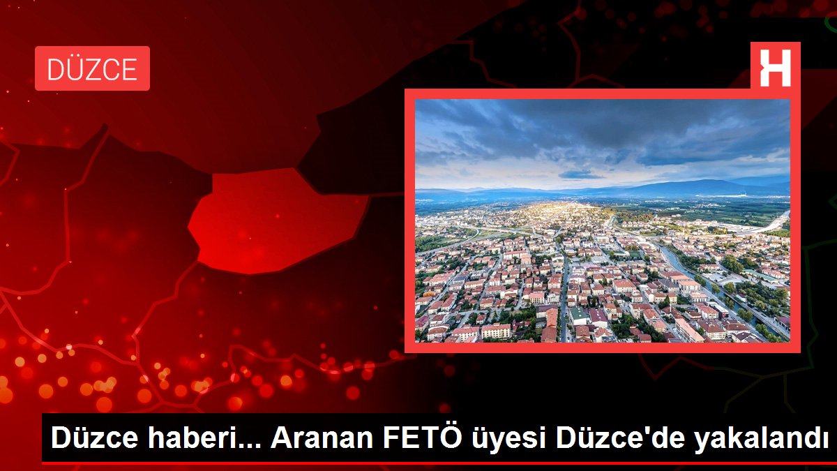 Düzce haberi... Aranan FETÖ üyesi Düzce'de yakalandı