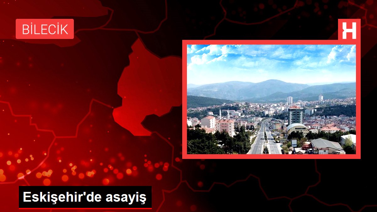 Eskişehir haberi | Eskişehir'de asayiş