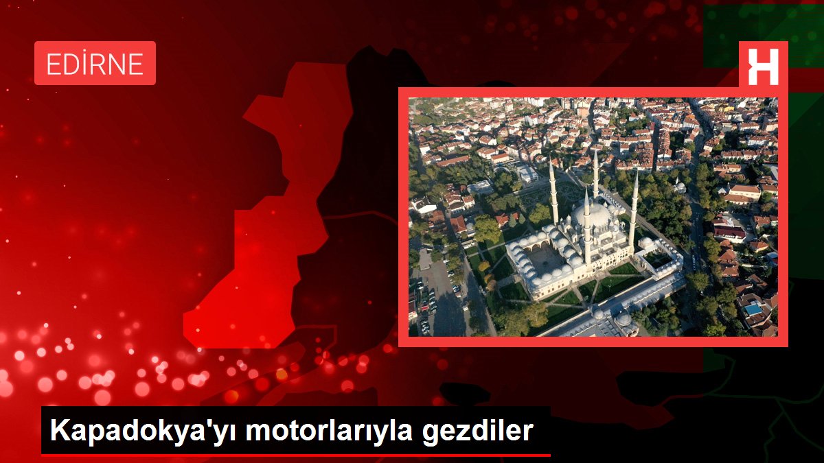 Kapadokya'yı motorlarıyla gezdiler