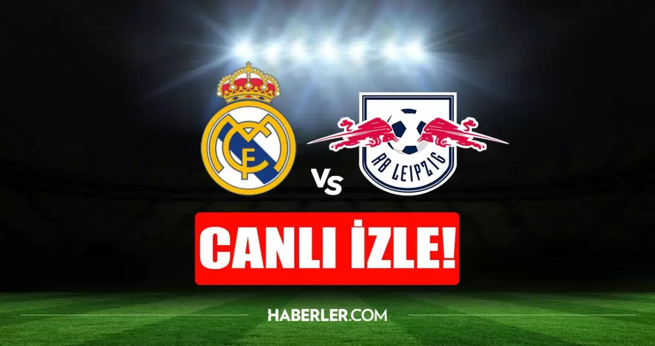 Real Madrid - Leipzig maçı canlı izle! Real Madrid - Leipzig maçı şifresiz HD canlı izle! Real Madrid - Leipzig maçı donmadan izle!