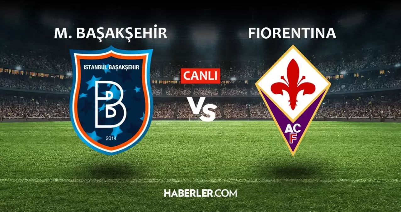 Başakşehir - Fiorentina maçı CANLI izle! EXXEN CANLI! Başakşehir maçı canlı izle! Fiorentina maçı canlı izle!