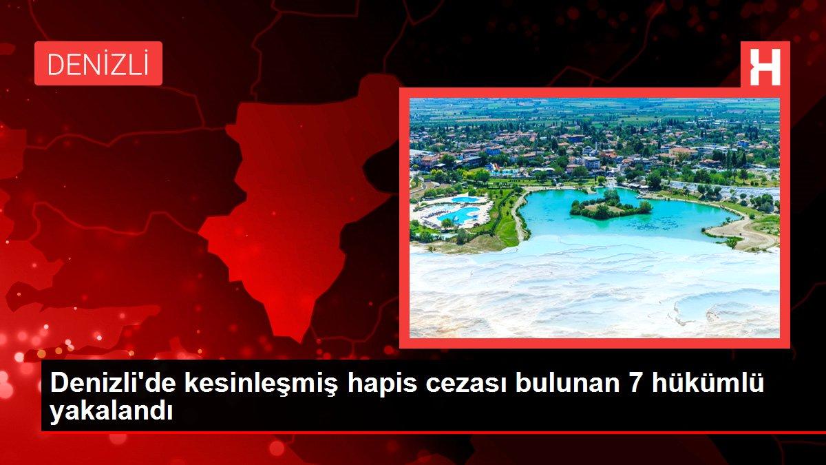 Denizli gündem haberleri: Denizli'de kesinleşmiş hapis cezası bulunan 7 hükümlü yakalandı