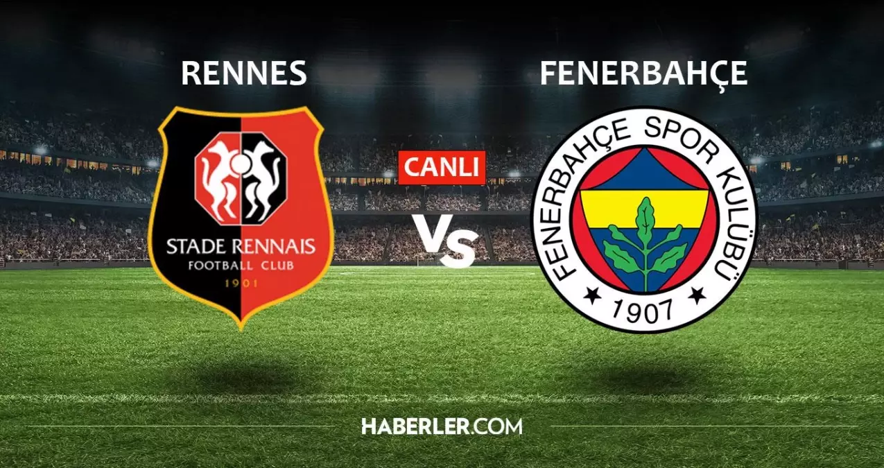 Rennes - Fenerbahçe maçı CANLI izle! EXXEN CANLI! FB maçı canlı izle! Fenerbahçe maçı canlı izle!