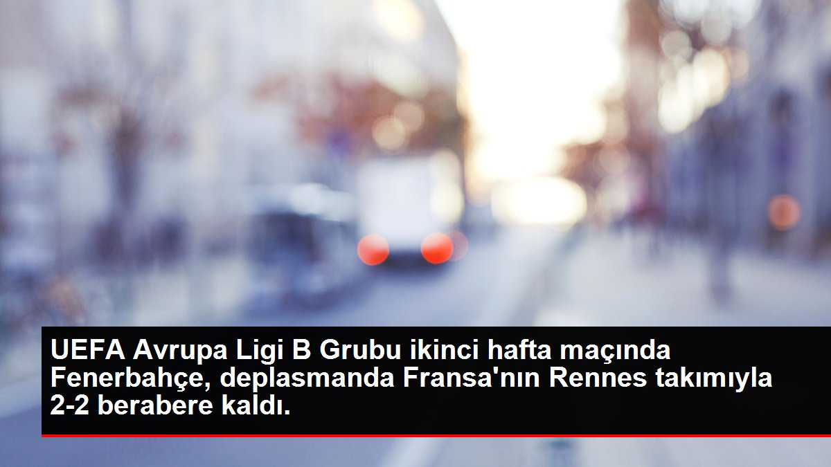 UEFA Avrupa Ligi B Grubu ikinci hafta maçında Fenerbahçe, deplasmanda Fransa'nın Rennes takımıyla 2-2 berabere kaldı.