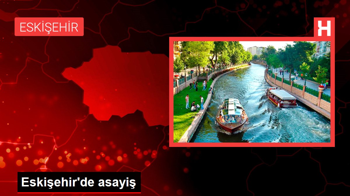 Eskişehir gündem: Eskişehir'de asayiş