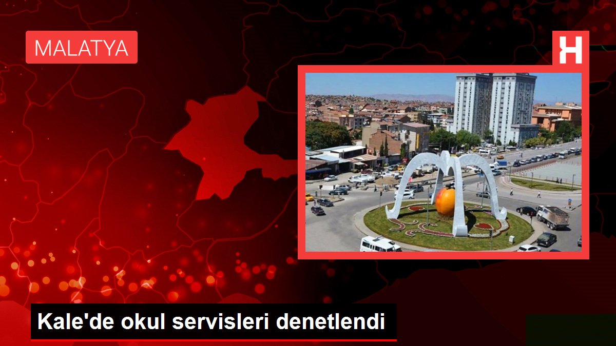 Malatya gündem haberleri: Kale'de okul servisleri denetlendi