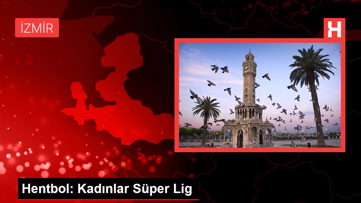 Hentbol: Kadınlar Süper Lig