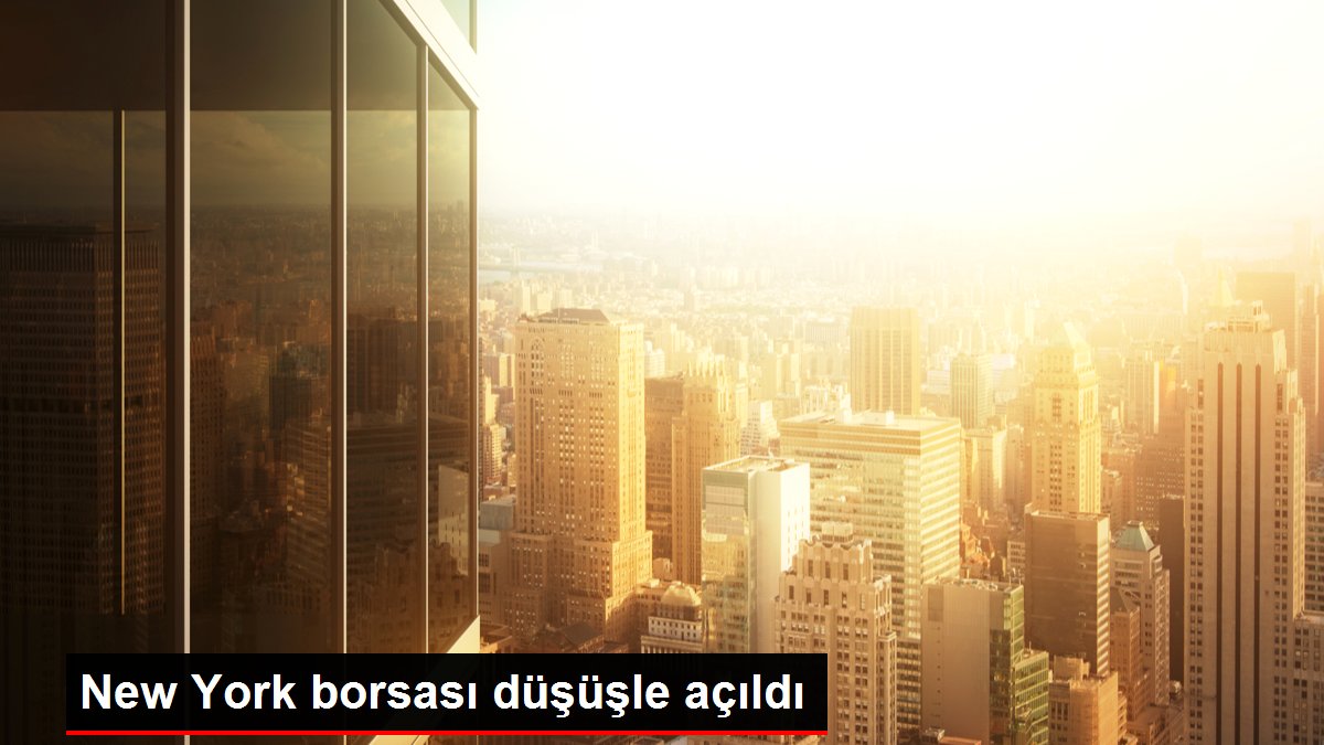 New York borsası düşüşle açıldı
