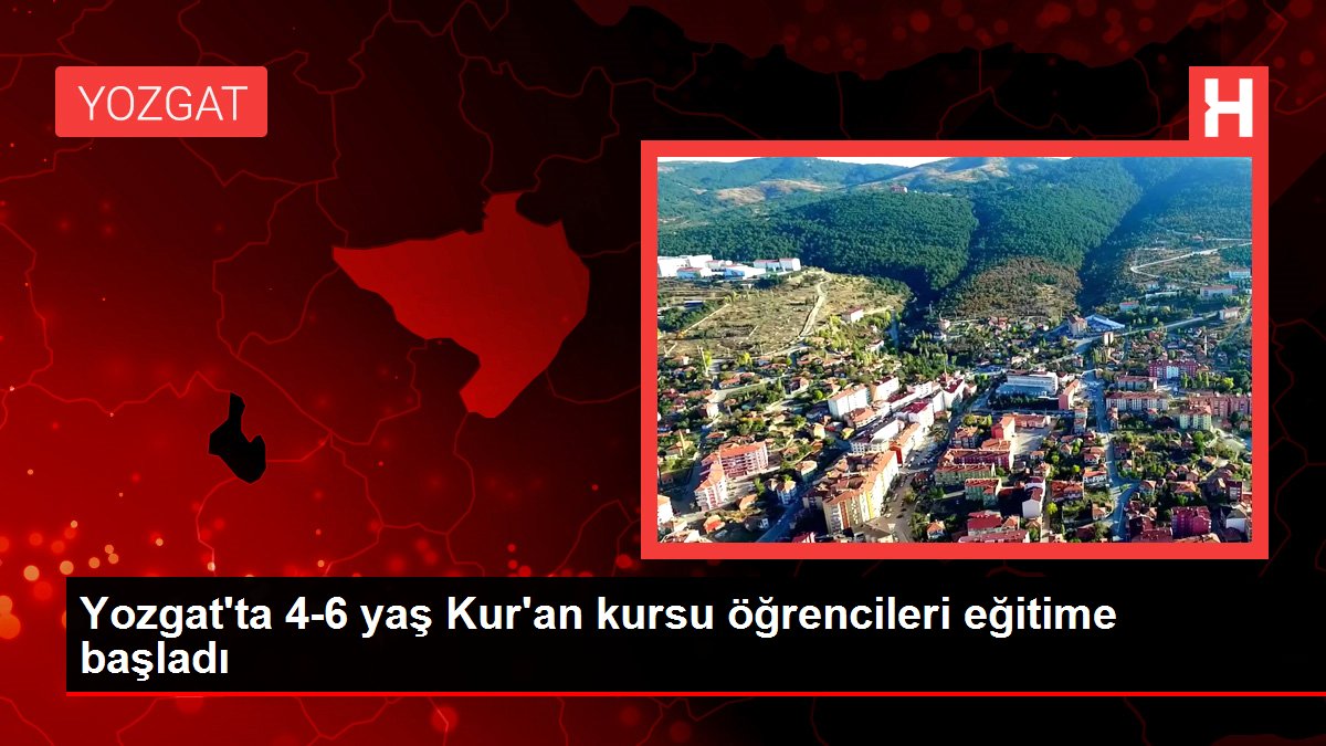 Yozgat gündem haberi: Yozgat'ta 4-6 yaş Kur'an kursu öğrencileri eğitime başladı