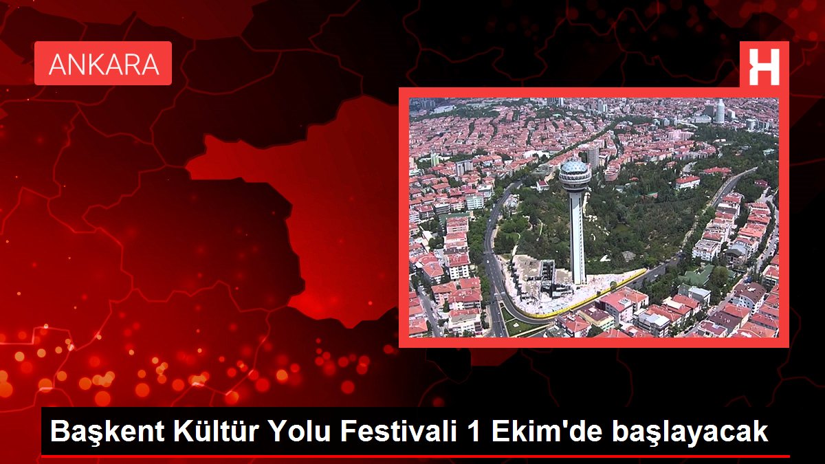 Başkent Kültür Yolu Festivali 1 Ekim'de başlayacak
