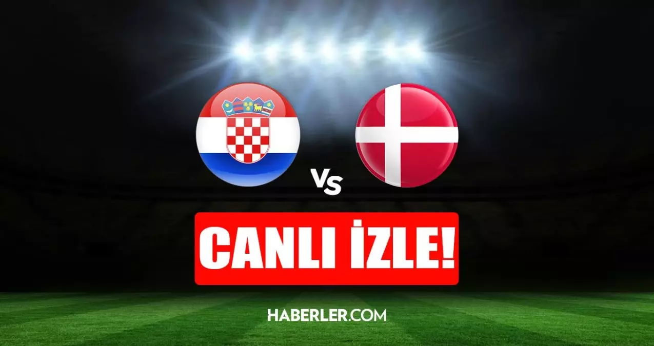 Hırvatistan - Danimarka maçı canlı izle! Hırvatistan - Danimarka maçı şifresiz HD canlı izle! Hırvatistan - Danimarka maçı donmadan izle!