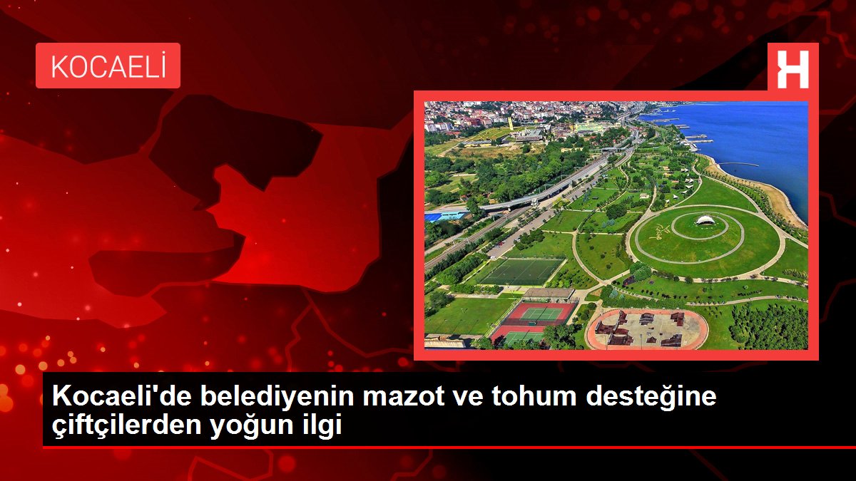 Kocaeli gündem haberleri | Kocaeli'de belediyenin mazot ve tohum desteğine çiftçilerden yoğun ilgi
