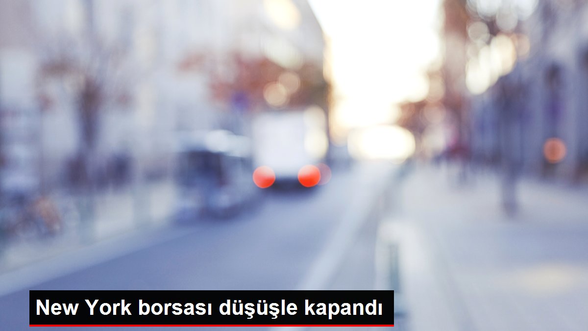 New York borsası düşüşle kapandı