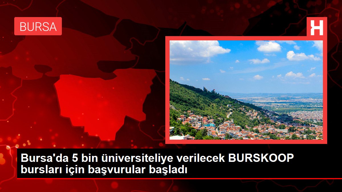 Bursa gündem haberleri | Bursa'da 5 bin üniversiteliye verilecek BURSKOOP bursları için başvurular başladı