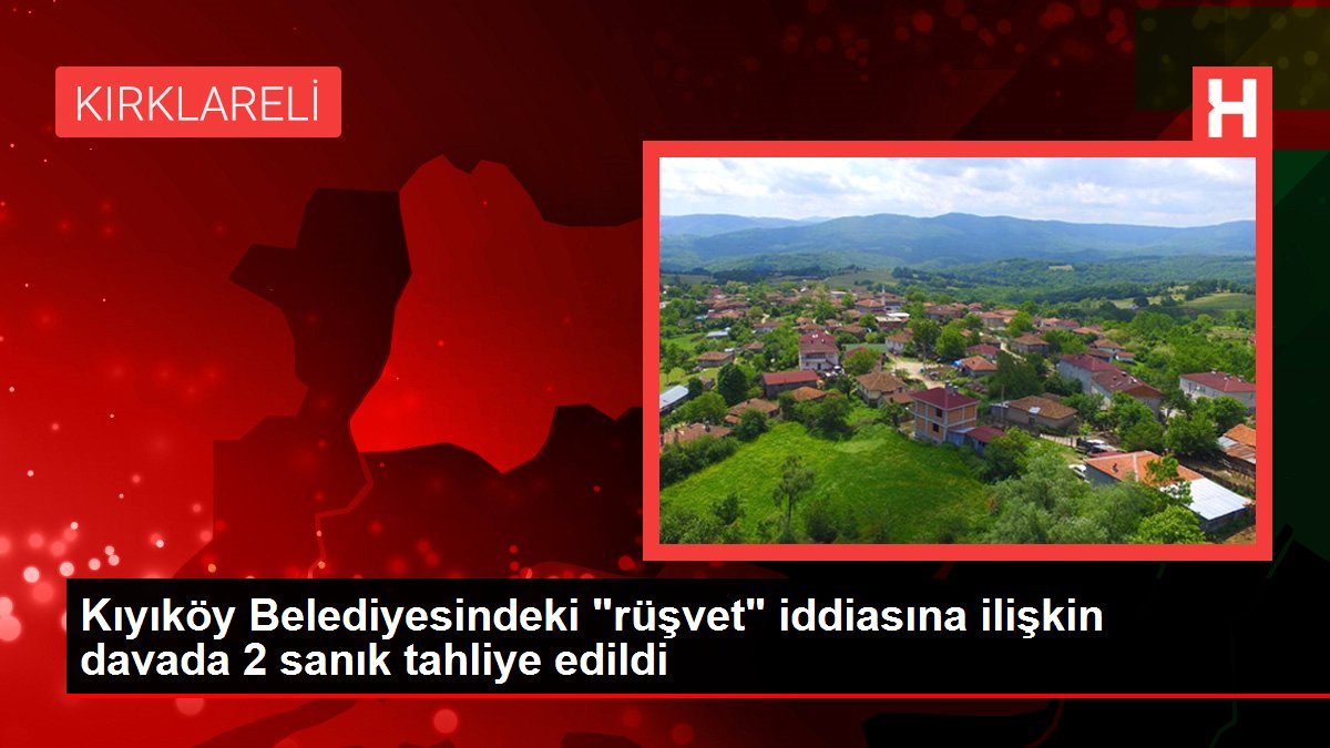 Kıyıköy Belediyesindeki 'rüşvet' iddiasına ilişkin davada 2 sanık tahliye edildi