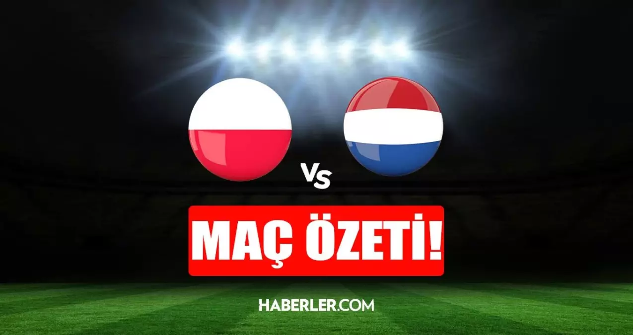 Polonya - Hollanda maç özeti (VİDEO) Polonya 0-2 Hollanda maç özeti izle! Hollanda maçı kaç kaç bitti?