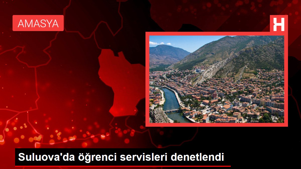 Amasya gündem haberleri | Suluova'da öğrenci servisleri denetlendi