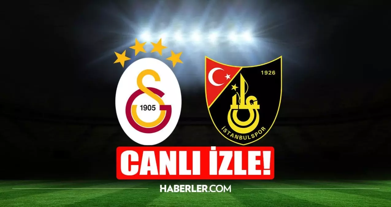 CANLI MAÇ İZLE | GS - İstanbulspor maçı izle! Galatasaray maçı canlı izle!