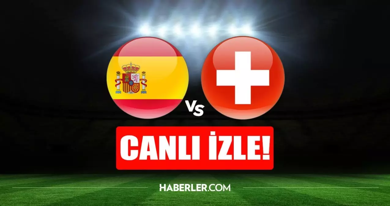 CANLI MAÇ İZLE | İspanya - İsviçre maçı canlı izle! İspanya - İsviçre maçı şifresiz HD canlı izle! İspanya - İsviçre maçı donmadan izle!