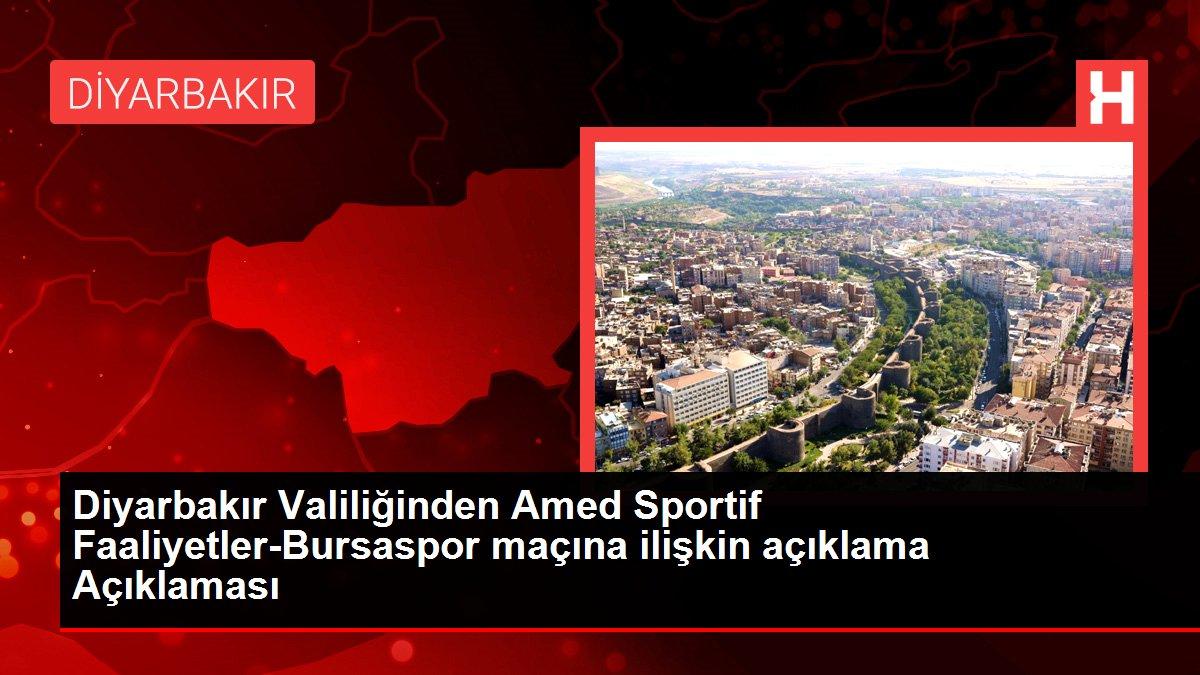 Diyarbakır gündem haberi... Diyarbakır Valiliğinden Amed Sportif Faaliyetler-Bursaspor maçına ilişkin açıklama Açıklaması