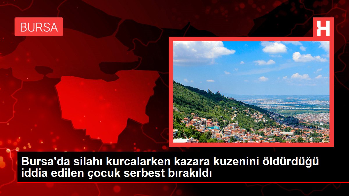 Son dakika haberi! Bursa'da silahı kurcalarken kazara kuzenini öldürdüğü iddia edilen çocuk serbest bırakıldı