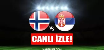 CANLI İZLE | Norveç - Sırbistan maçı canlı izle! Norveç - Sırbistan maçı şifresiz HD canlı izle! Norveç - Sırbistan maçı donmadan izle!