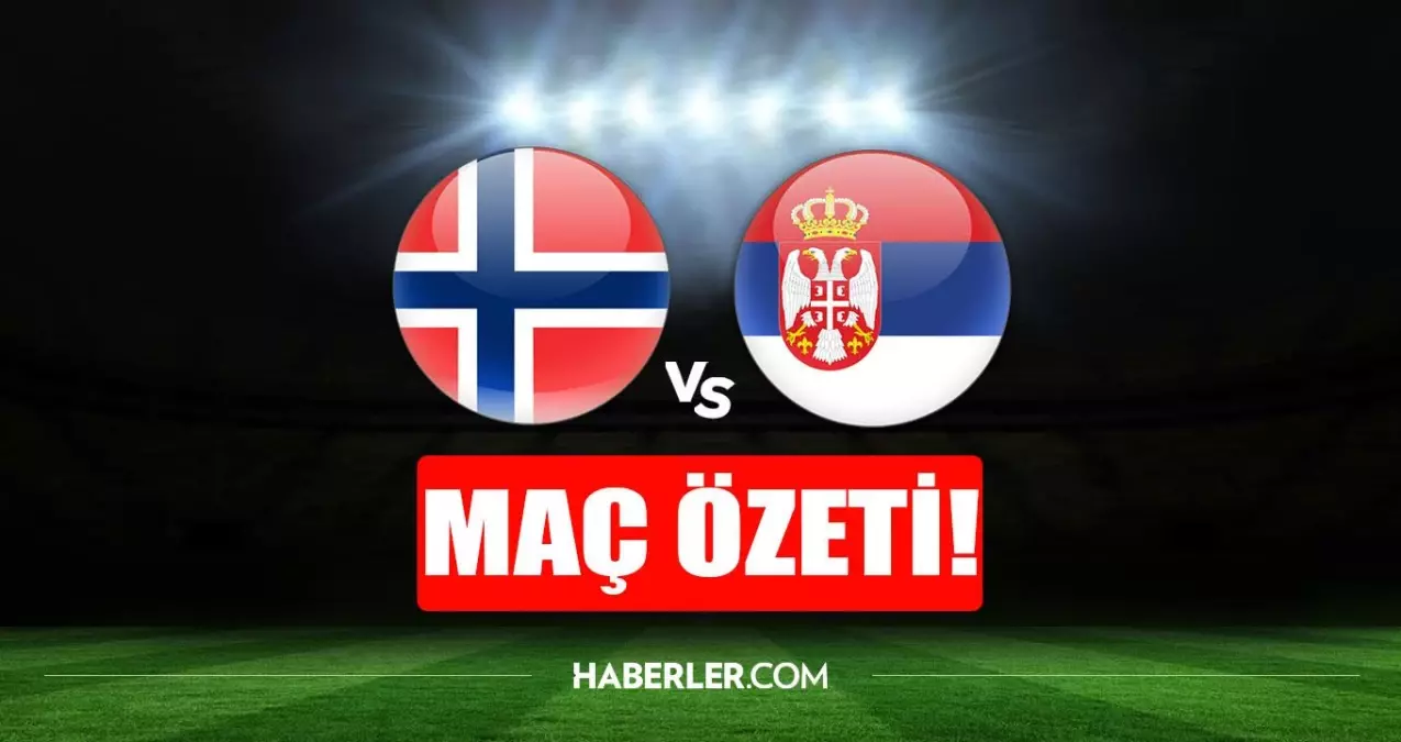 Norveç - Sırbistan maç özeti (VİDEO) Norveç - Sırbistan maç özeti izle! Norveç - Sırbistan maçı kaç kaç bitti?