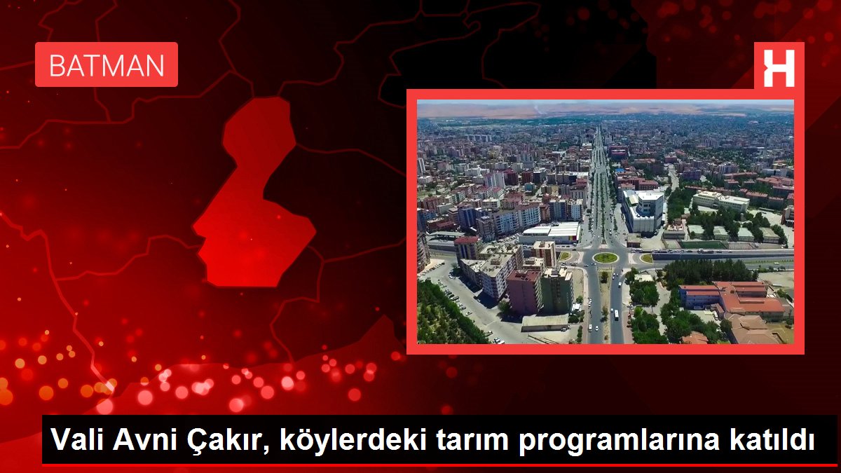 Vali Avni Çakır, köylerdeki tarım programlarına katıldı