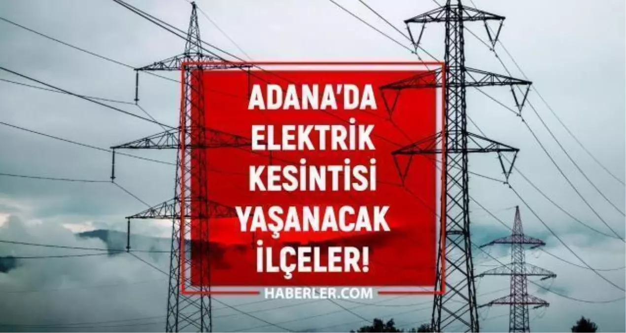 29 Eylül Adana elektrik kesintisi! GÜNCEL KESİNTİLER Adana'da elektrikler ne zaman gelecek? Adana'da elektrik kesintisi!