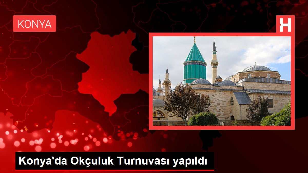 Konya haberleri: Konya'da Okçuluk Turnuvası yapıldı
