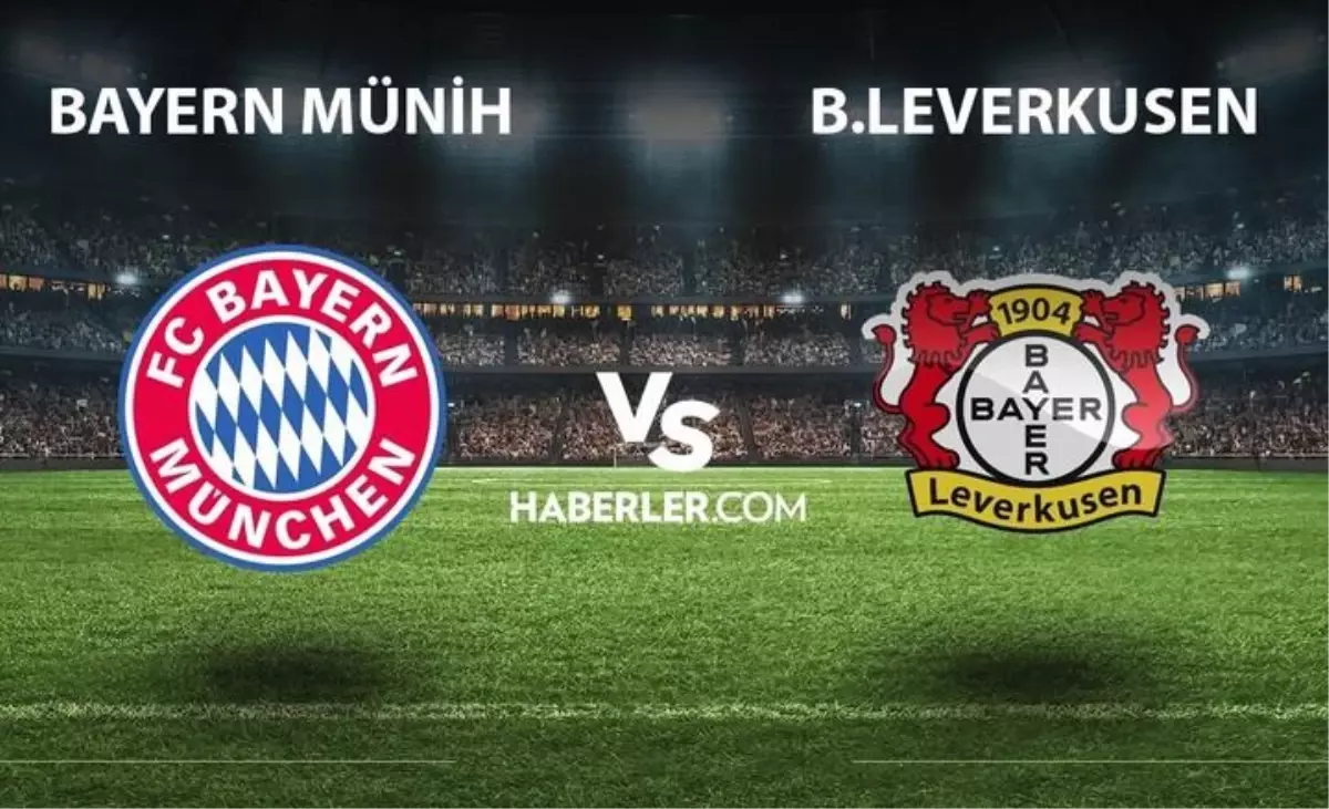 Bayern Münih - B.Leverkusen Maçı Ne Zaman Saat Kaçta, Hangi Kanalda ...