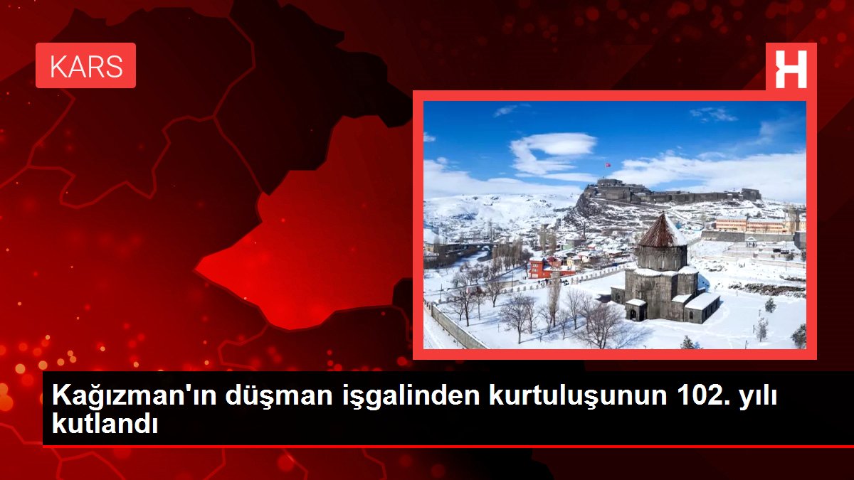 Kars gündem haberleri... Kağızman'ın düşman işgalinden kurtuluşunun 102. yılı kutlandı