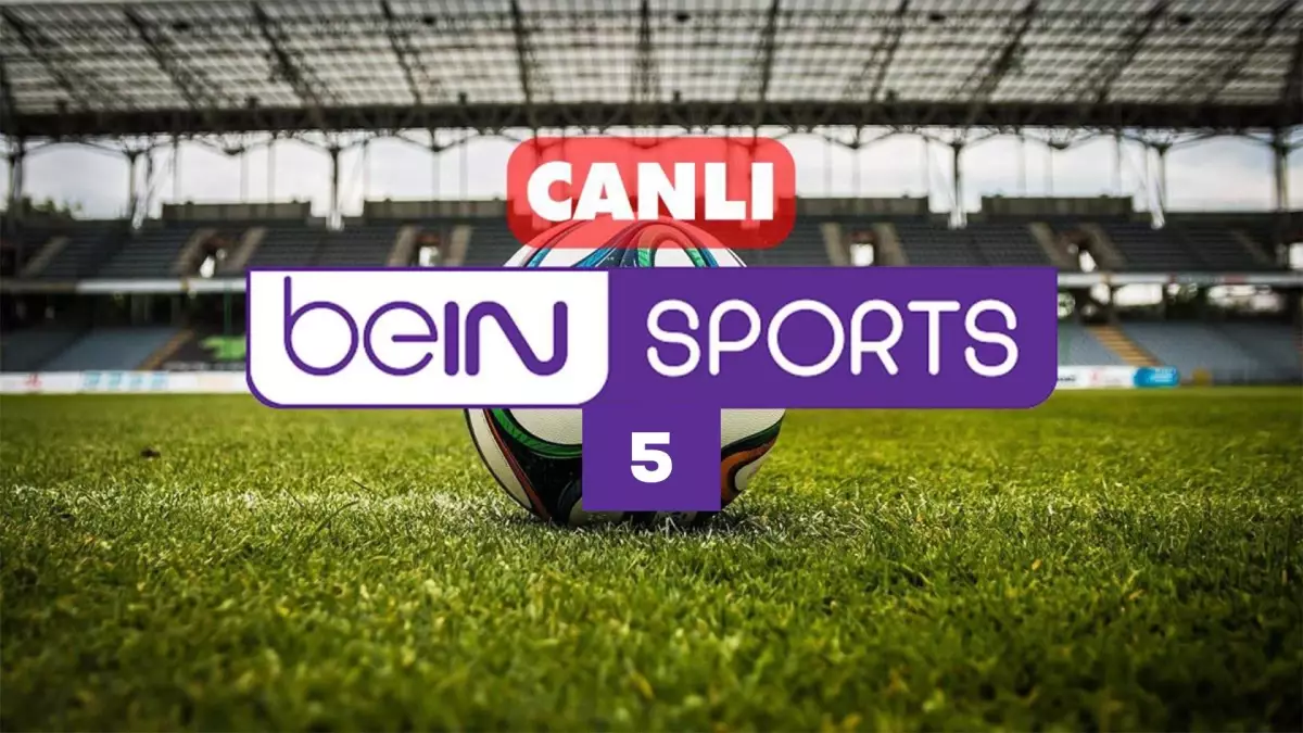 Bein Sports 5 CANLI izle! Bein Sports 4K canlı maç izle! Bein Sports HD kesintisiz donmadan canlı yayın izleme linki!