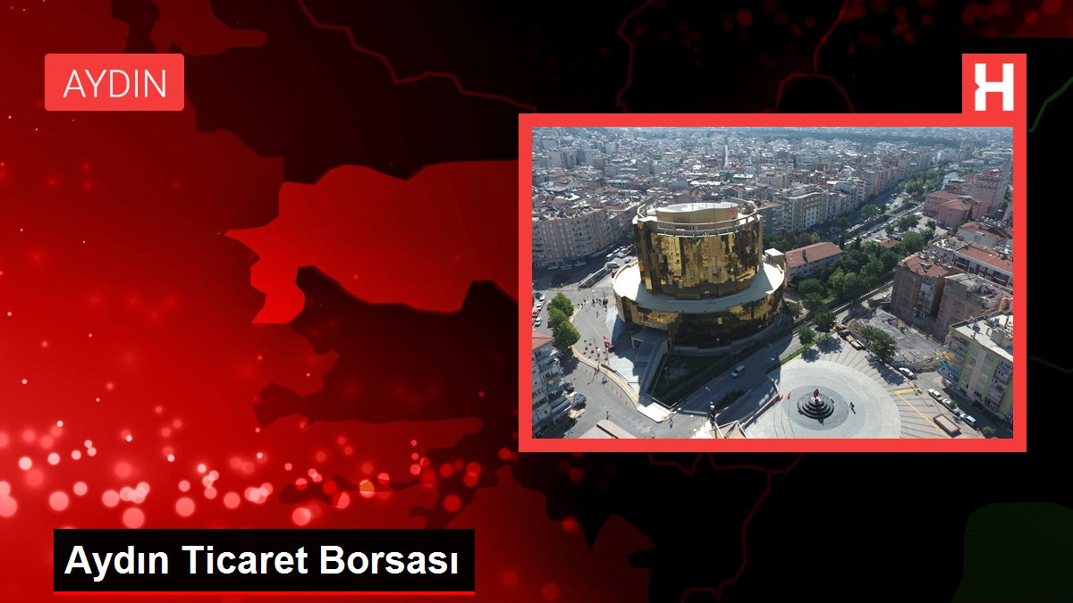 Aydın ekonomi haberi: Aydın Ticaret Borsası
