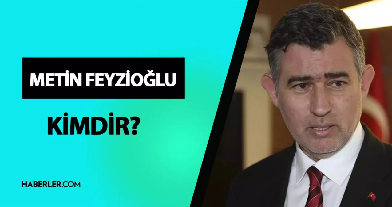 Metin Feyzioğlu kimdir? Metin Feyzioğlu kimdir, nereli? Metin Feyzioğlu hayatı ve biyografisi