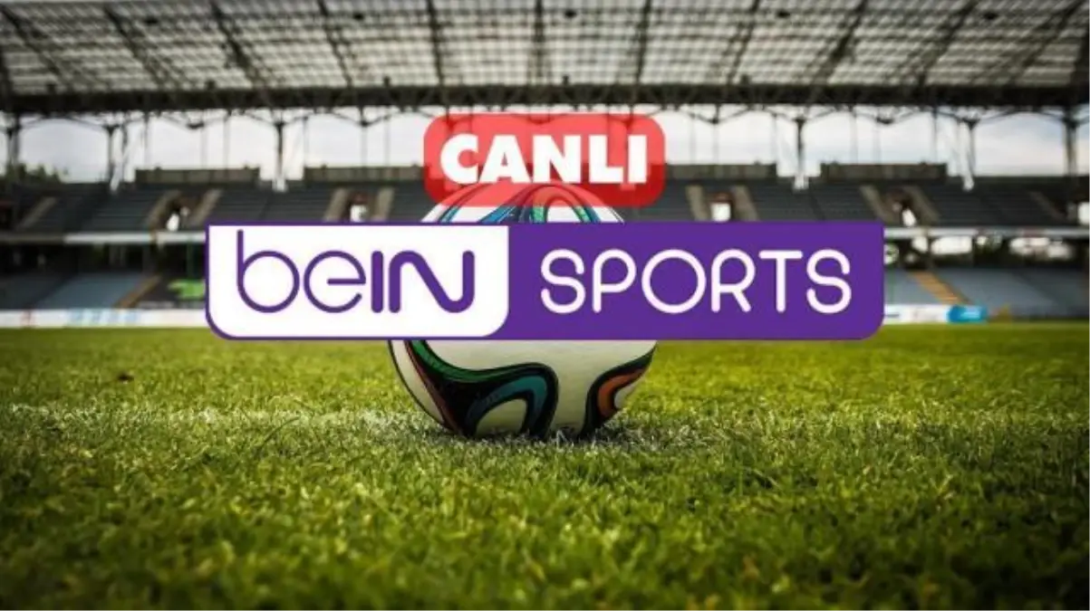 Bein Sports CANLI izle! Bein Sports HD kesintisiz donmadan canlı yayın izleme linki! Bein Sports 4K canlı maç izle