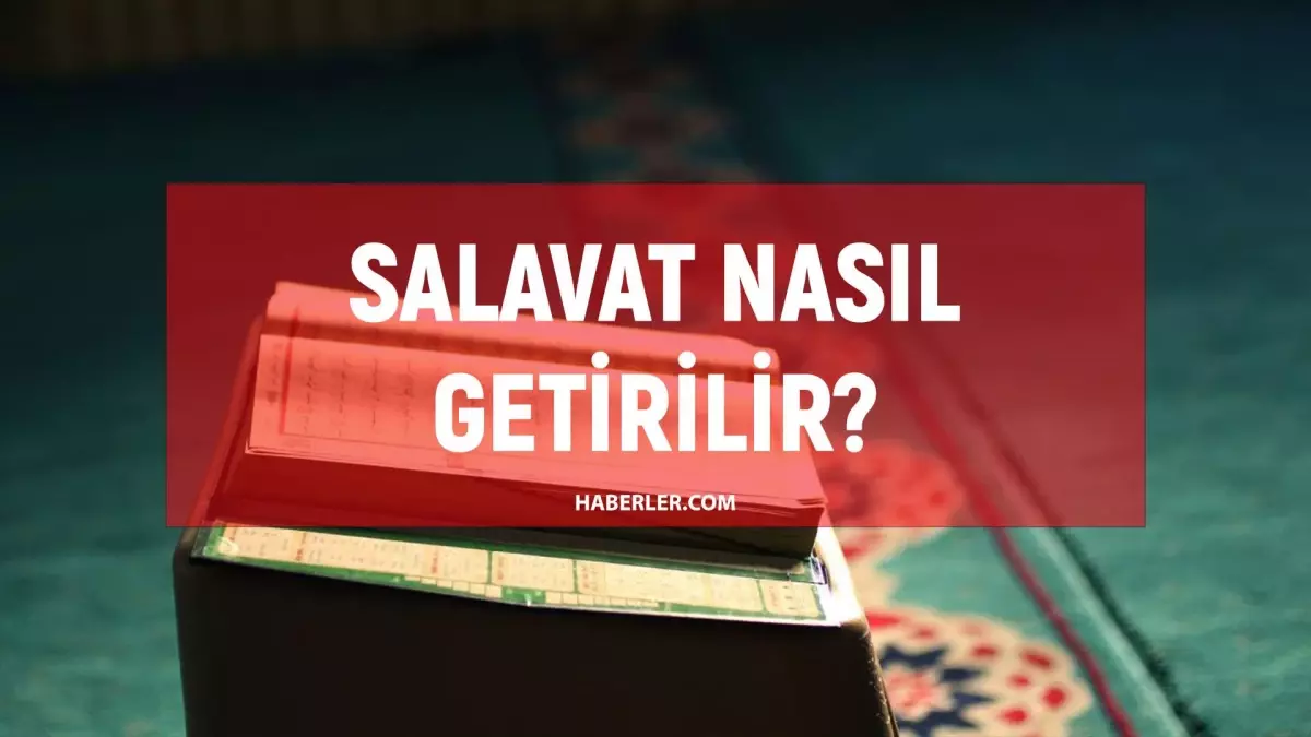 Salavatı Şerife nasıl çekilir? Salavat nasıl getirilir?