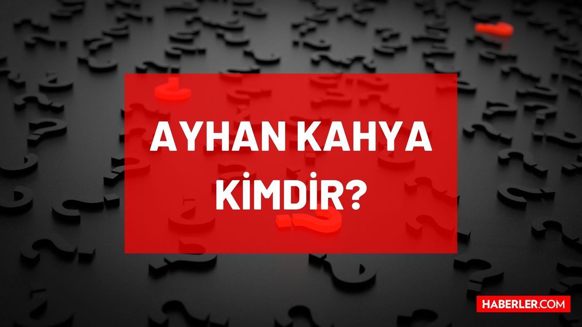 Ayhan Kahya kimdir, öldü mü, neden öldü, hastalığı neydi? Ayhan Kahya kaç yaşında vefat etti? Ayhan Kahya'nın hayatı ve biyografisi!