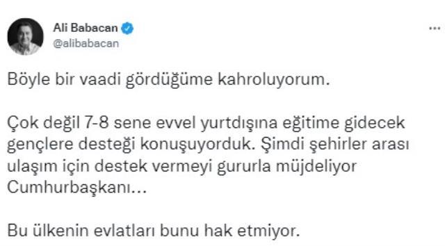 Babacan'dan Cumhurbaşkanı Erdoğan'ın üniversitelilere yönelik müjdesine tepki: Bu ülkenin evlatları bunu hak etmiyor