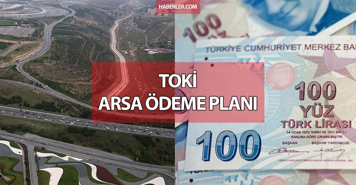 TOKİ arsa ödeme planı! TOKİ arsa fiyatları ne kadar?