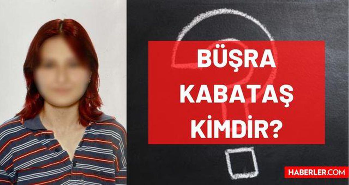 Büşra Kabataş kimdir, katili yakalandı mı? Büşra Kabataş neden öldürüldü, kaç yaşında vefat etti? Büşra Kabataş'ın katili kimdir, kaç yıl ceza alacak?