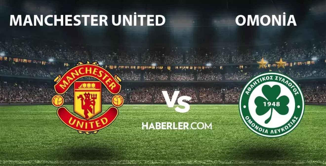 Manchester United - Omonia ne zaman, saat kaçta? Manchester United - Omonia hangi kanalda yayınlanacak? UEFA Avrupa Ligi Manchester United maçı!