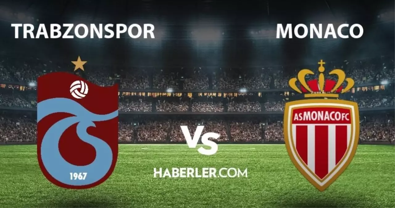 Trabzonspor - Monaco ne zaman, saat kaçta? Trabzonspor - Monaco hangi kanalda yayınlanacak? UEFA Avrupa Ligi Trabzonspor - Monaco maçı ne zaman?