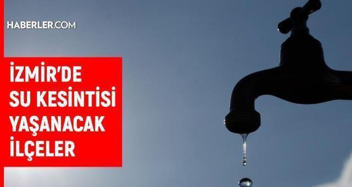 İZSU İzmir su kesintisi: İzmir'de sular ne zaman gelecek? 18 Ekim İzmir su kesintisi listesi!