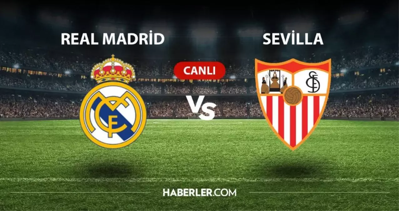 CANLI İZLE| Real Madrid- Sevilla maçı CANLI izle! Real Madrid- Sevilla maçı hangi kanalda? Real Madrid- Sevilla maçı canlı izle! Real Madrid canlı!