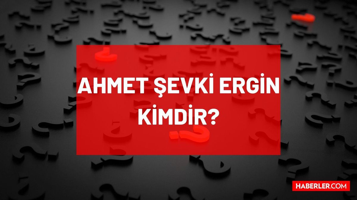 Ahmet Şevki Ergin kimdir? Kaç yaşında, nereli, mesleği ne? Ahmet Şevki Ergin'in hayatı ve biyografisi!