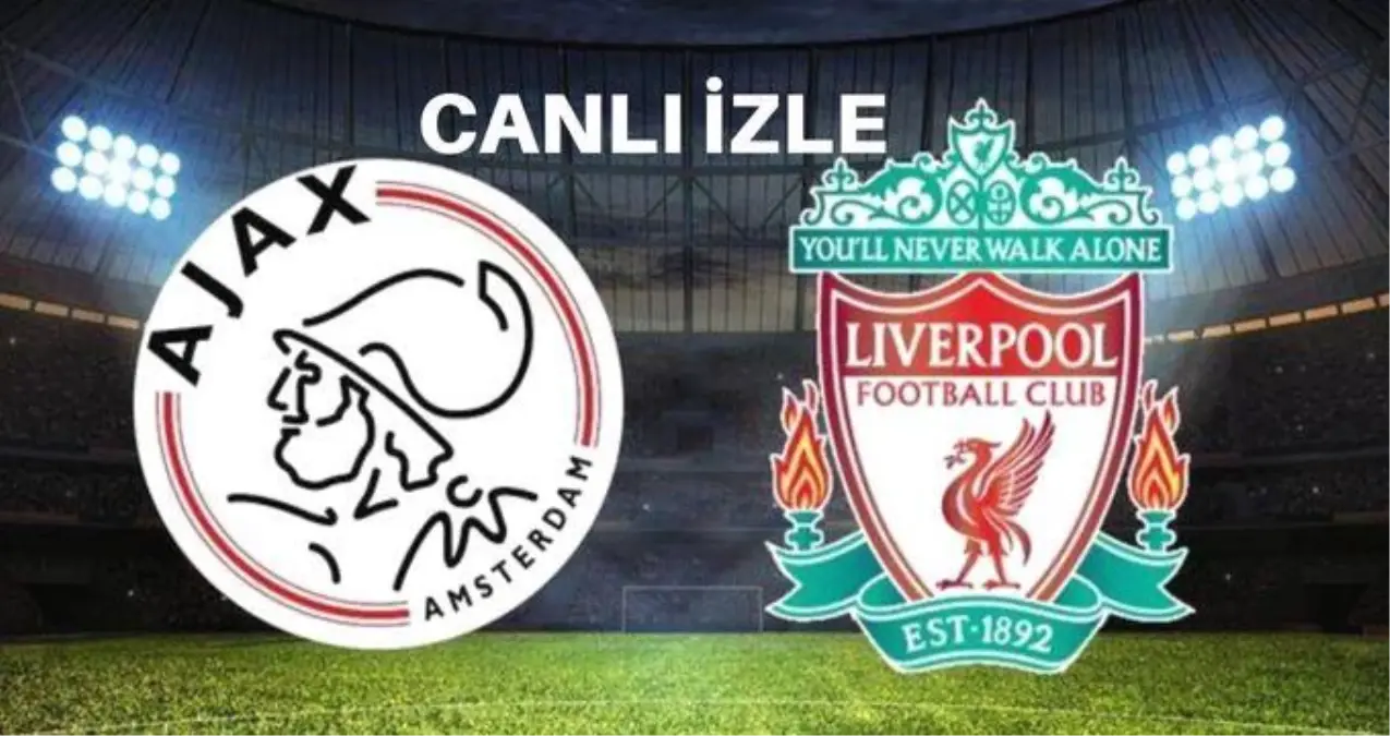 Ajax-Liverpool CANLI İZLE | EXXEN Liverpool maçı CANLI izle! Ajax-Liverpool maçı EXXEN izleme linki!