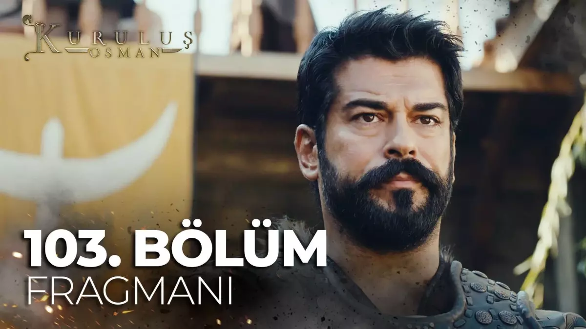 Kuruluş Osman 103. Bölüm Fragmanı | 'Alplar! hepsi cezası görecek!'